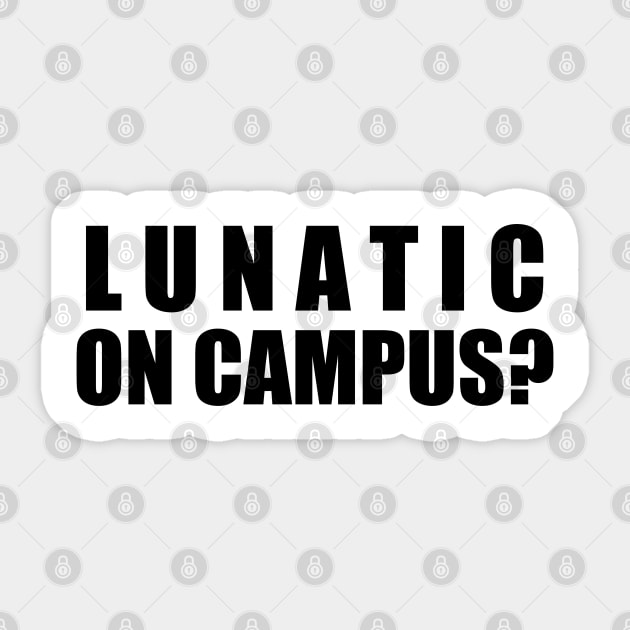 Lunatic On Campus? Sticker by nickmeece